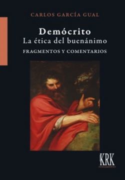 DEMOCRITO. LA ETICA DEL BUENANIMO. FRAGMENTOS Y COMENTARIOS