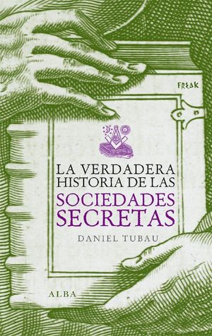 LA VERDADERA HISTORIA DE LAS SOCIEDADES SECRETAS