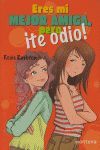 ERES MI MEJOR AMIGA, PERO ¡TE ODIO!