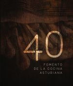 40 AÑOS DE FOMENTO DE LA COCINA ASTURIANA