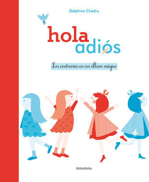 HOLA ~ ADIÓS. LOS CONTRARIOS EN UN ÁLBUM MÁGICO