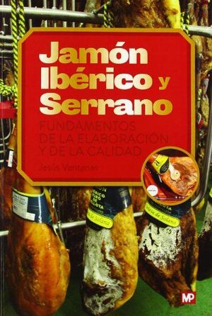 JAMÓN IBÉRICO Y SERRANO. FUNDAMENTOS DE LA ELABORACIÓN Y DE LA CALIDAD