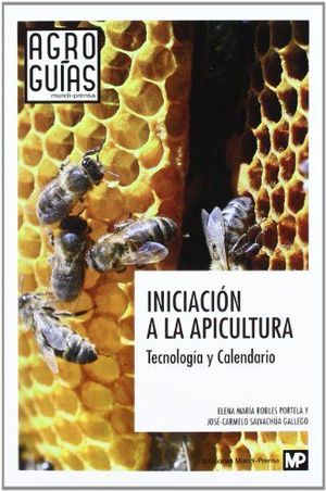 INICIACIÓN A LA APICULTURA. TECNOLOGÍA Y CALENDARIO