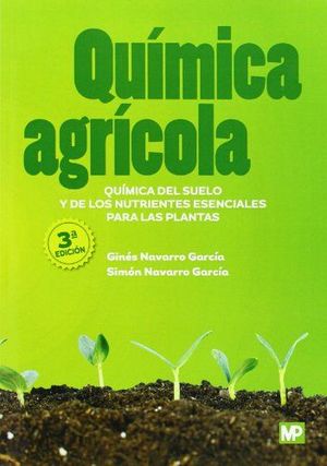 QUÍMICA AGRÍCOLA: QUÍMICA DEL SUELO Y DE LOS NUTRIENTES ESENCIALES PARA LAS PLAN