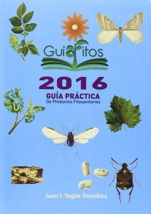 GUIAFITOS 2016 GUÍA PRACTICA DE PRODUCTOS FITOSANITARIOS