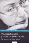 WANGARI MAATHAI Y OTRAS MUJERES SABIAS
