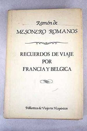 RECUERDOS DE VIAJE POR FRANCIA Y BÉLGICA