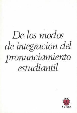 DE LOS MODOS DE INTEGRACIÓN DEL PRONUNCIAMIENTO ESTUDIANTIL