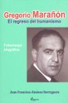 GREGORIO MARAÑÓN, EL REGRESO DEL HUMANISMO. FOTOENSAYO BIOGRÁFICO