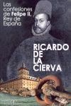 CONFESIONES DE FELIPE II, REY DE ESPAÑA LAS