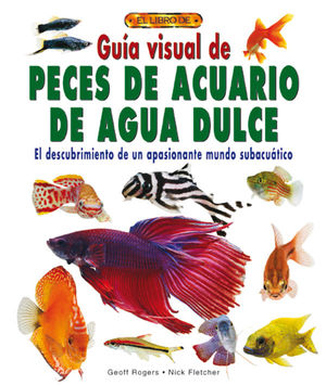 GUÍA VISUAL DE PECES DE ACUARIO DE AGUA DULCE