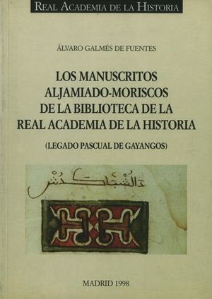 LOS MANUSCRITOS ALJAMIADO-MORISCOS DE LA BIBLIOTECA DE LA R.A.H.ª