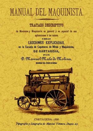 MANUAL DEL MAQUINISTA. TRATADO DESCRIPTIVO DE MECÁNICA Y MAQUINARIA EN GENERAL Y