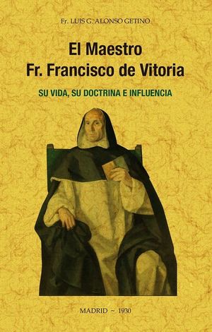 MAESTRO FR FRANCISCO DE VITORIA SU VIDA SU DOCTRIN