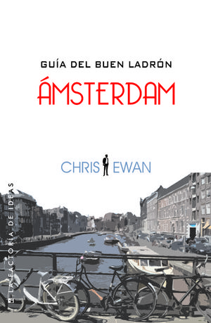 GUÍA DEL BUEN LADRÓN: ÁMSTERDAM