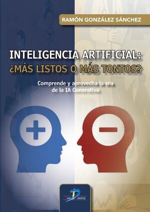INTELIGENCIA ARTIFICIAL ¿MÁS LISTOS O MÁS TONTOS?