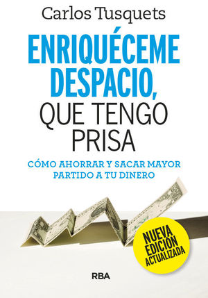 ENRIQUÉCEME DESPACIO QUE TENGO PRISA. EDICIÓN ACTUALIZADA.