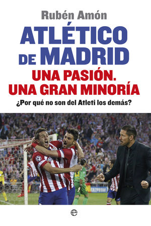 ATLÉTICO DE MADRID. UNA PASIÓN. UNA GRAN MINORÍA