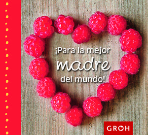 ¡PARA LA MEJOR MADRE DEL MUNDO!