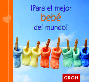 ¡PARA EL MEJOR BEBÉ DEL MUNDO!