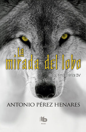 LA MIRADA DEL LOBO (SAGA PREHISTÓRICA 4)