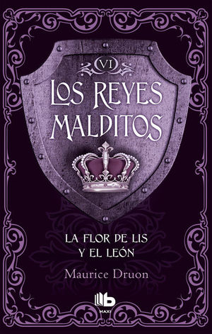 LA FLOR DE LIS Y EL LEÓN (LOS REYES MALDITOS 6)