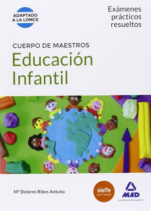CUERPO DE MAESTROS EDUCACIÓN INFANTIL. EXÁMENES PRÁCTICOS RESUELTOS