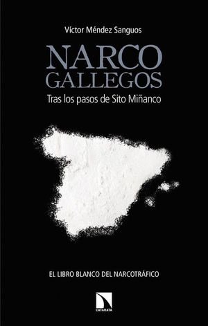 NARCO GALLEGOS. TRAS LOS PASOS DE SITO MIÑANCO 