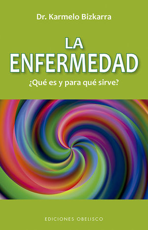 LA ENFERMEDAD, ¿QUÉ ES Y PARA QUE SIRVE (N.E.)