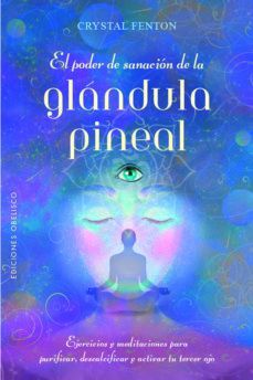 EL PODER DE SANACIÓN DE LA GLÁNDULA PINEAL