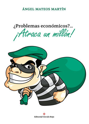 PROBLEMAS ECONÓMICOS?...¡ATRACA UN MILLÓN! 