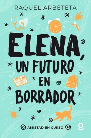 ELENA, UN FUTURO EN BORRADOR (AMISTAD EN CURSO 3)