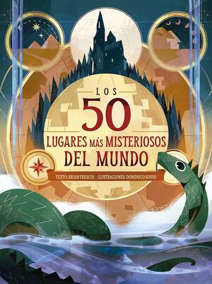 50 LUGARES MAS MISTERIOSOS DEL MUNDO, LOS