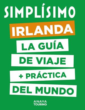 IRLANDA. SIMPLÍSIMO LA GUIA DE VIAJE +PRÁCTICA DEL MUNDO