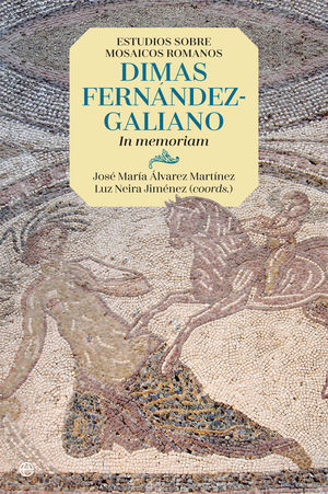 ESTUDIOS SOBRE MOSAICOS ROMANOS. DIMAS FERNÁNDEZ-GALIANO