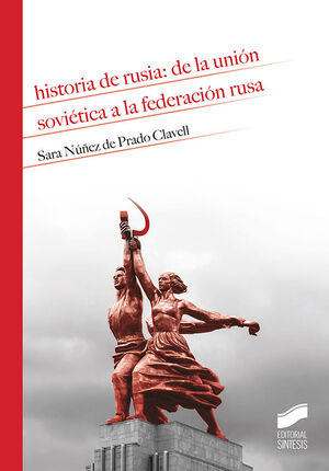 HISTORIA DE RUSIA: DE LA UNIÓN SOVIÉTICA A LA FEDERACIÓN RUSA