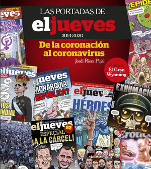 LAS PORTADAS DE EL JUEVES (2014-2020). DE LA CORONACIÓN AL CORONA