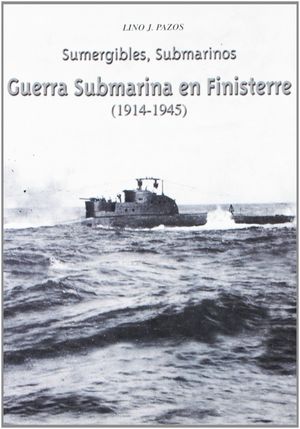 GUERRA SUBMARINA EN FINISTERRE. 1914-1945