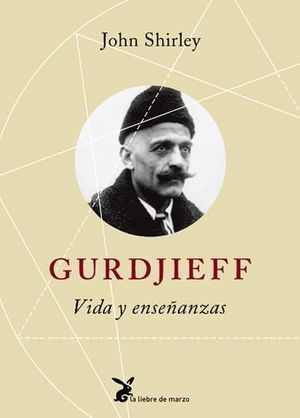 GURDJIEFF, VIDA Y ENSEÑANZAS