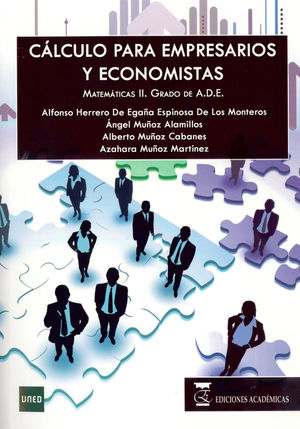 CÁLCULO PARA EMPRESARIOS Y ECONOMISTAS. MATEMÁTICAS II. GRADO DE ADE