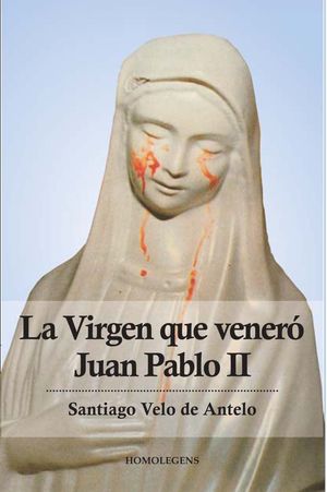 LA VIRGEN QUE VENERÓ JUAN PABLO II