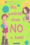 ¡MIS PADRES DICEN NO A TODO!