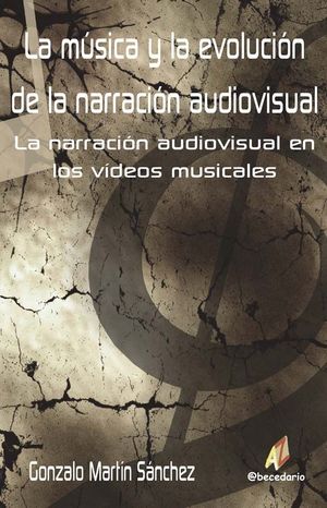 LA MÚSICA Y LA EVOLUCIÓN DE LA NARRACIÓN AUDIOVISUAL. LA NARRACIÓN AUDIOVISUAL E