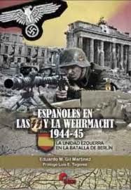 ESPAÑOLES EN LAS SS Y LA WERMACHT 1944-45
