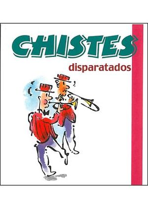 CHISTES DISPARATADOS