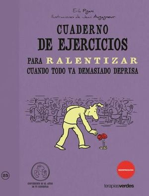 CUADERNO DE EJERCICIOS PARA RALENTIZAR CUANDO TODO VA DEMASIADO DEPRISA