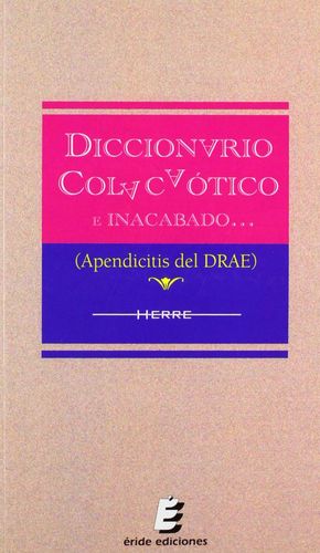 Diccionario Colacaotico E Inacabado Apendicitis Del Drae Herrera Badia Jose Ignacio Libro En Papel Libreria La Pilarica