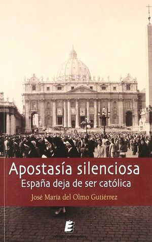 APOSTASÍA SILENCIOSA. ESPAÑA DEJA DE SER CATÓLICA