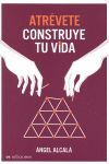 ATRÉVETE, CONSTRUYE TU VIDA