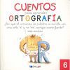CUENTOS PARA APRENDER ORTOGRAFÍA - 6                                            